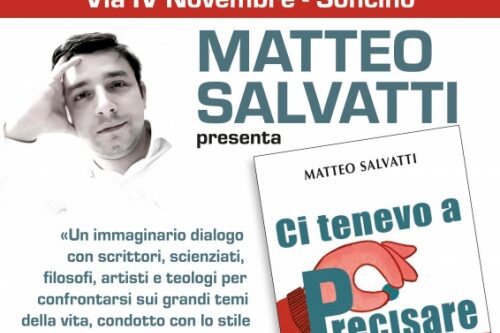 Domani presentazione sul nostro territorio dell’ultimo libro di Matteo Salvatti “Ci tenevo a Precisare”